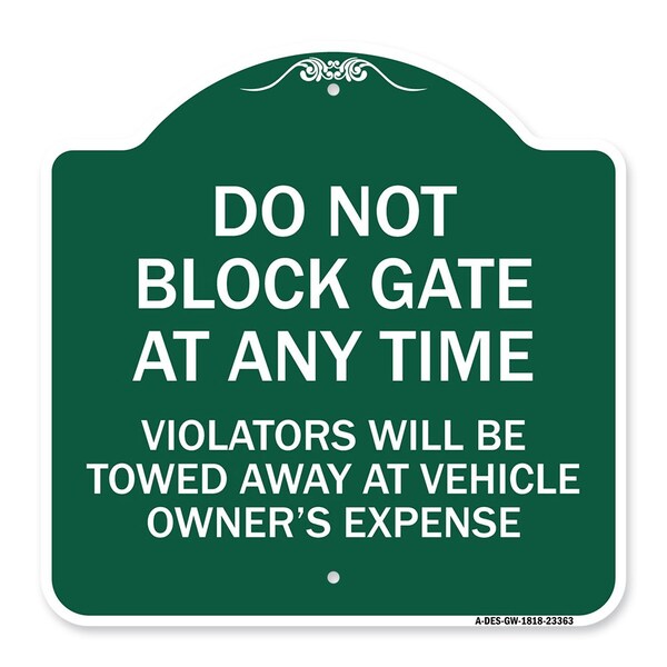 Signmission Parking Do Not Block Gate Anytime Violators Towed Away Vehicle Owners Alum, 18" x 18", GW-1818-23363 A-DES-GW-1818-23363 - main